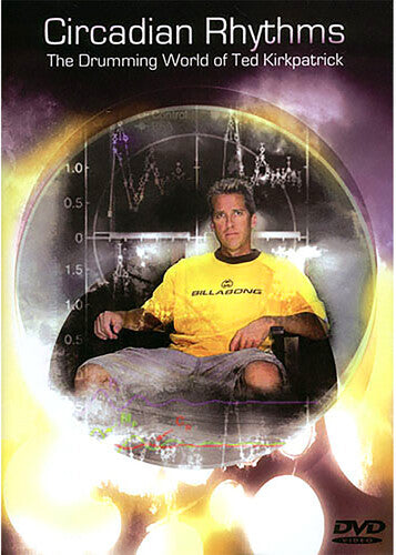 Circadian Rhythms - The Drumming World Of Ted Kirkpatrick