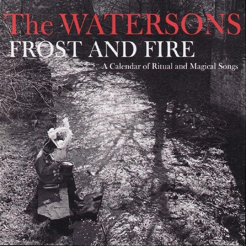 Watersons - Frost & Fire - A Calendar Of Ritual And Magical