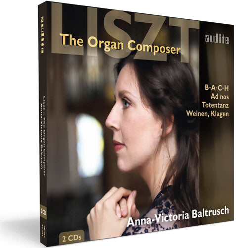 Anna-Victoria Baltrusch - Liszt: The Organ Composer