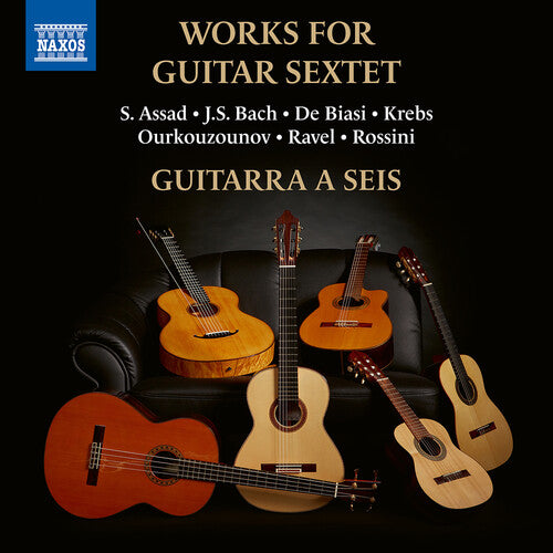 Assad/ J.S. Bach / Ravel/ Guitarra a Seis - Works for Guitar Sextet