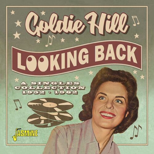 Goldie Hill - Looking Back: The Very Best Of Goldie Hill - A Singles Collection, 1952-1962