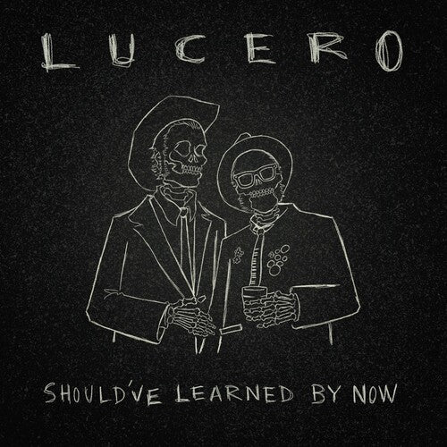 Lucero - Should've Learned By Now