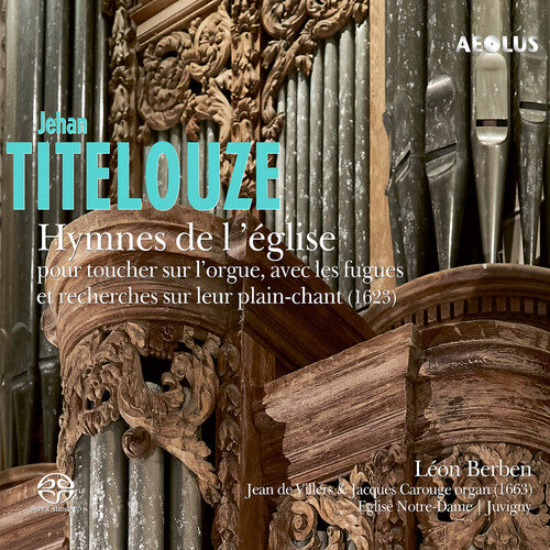 Titelouze/ Leon Berben - Hymnes de l'eglise pour toucher sur l'orgue