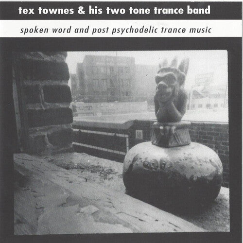 Tex Townes & His Two Tone Trance Band - Spoken Word & Post Psychodelic Trance Music