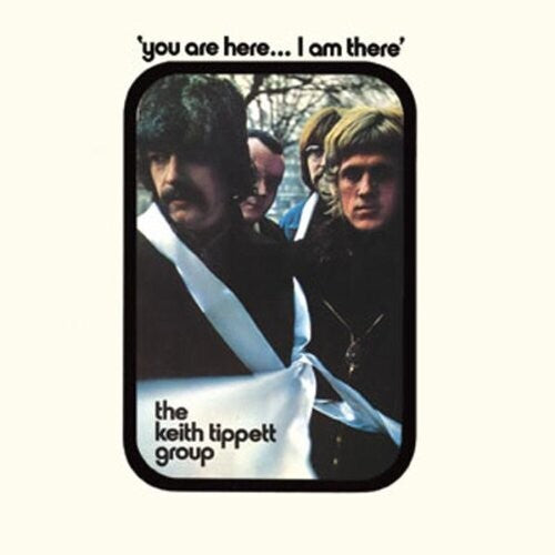 Keith Tippett Group - You Are Here... I Am There