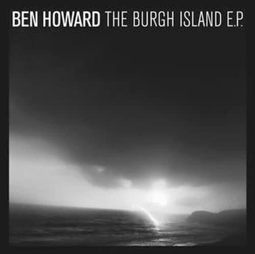 Ben Howard - Burgh Island: 10th Anniversary