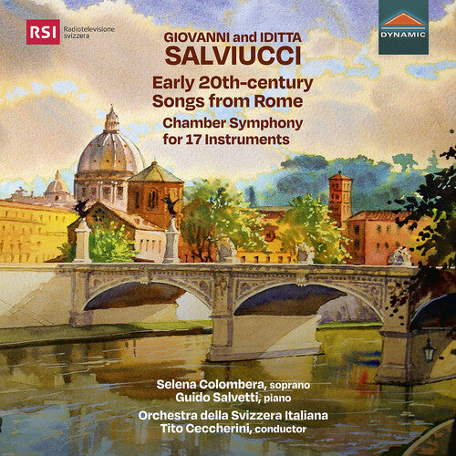 Salviucci/ Colombera/ Salvetti - Early 20th-Century Songs from Rome; Chamber Symphony for 17 instrument