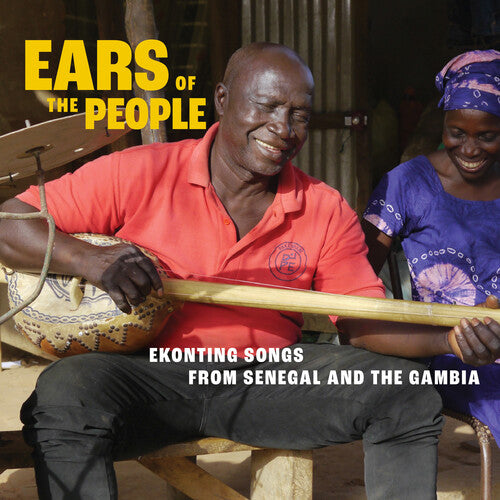 Ears of the People: Ekonting Songs From Senegal - Ears of the People: Ekonting Songs from Senegal & The Gambia (Various)