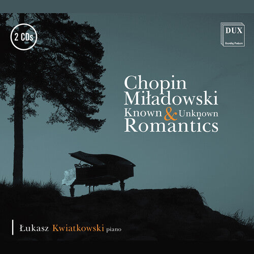 Chopin/ Stani/ Kwiatkowski - Known & Unknown Romantics