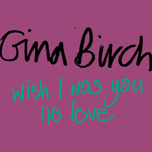 Gina Birch - Wish I Was You / No Love