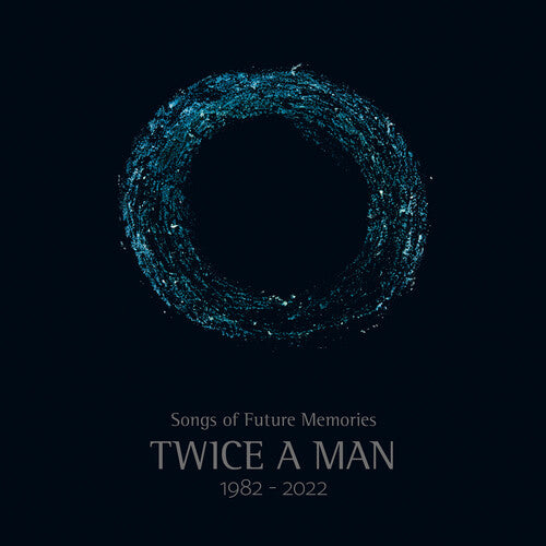Twice a Man - Songs Of Future Memories - 1982-2022