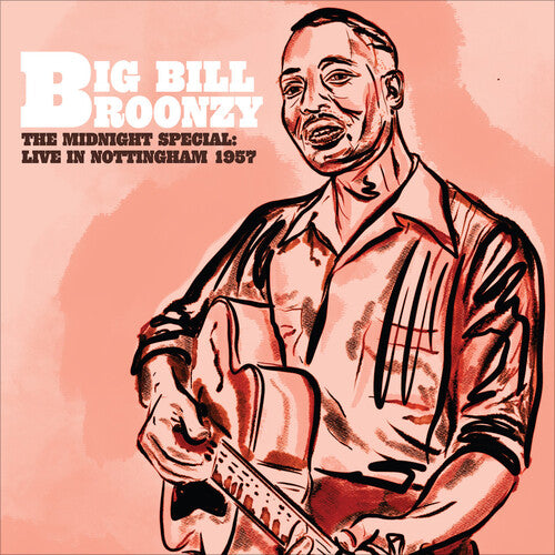Big Bill Broonzy - The Midnight Special: Live in Nottingham - 1957