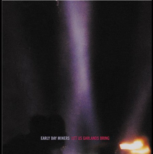 Early Day Miners - Let Us Garlands Bring