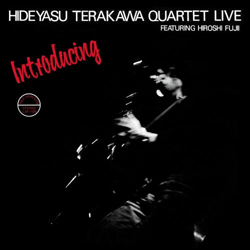 Hideyasu Terakawa Quartet - INTRODUCING HIDEYASU TERAKAWA QUARTET LIVE FEATURING HIROSHI FUJII