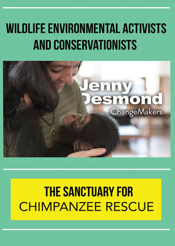 ChangeMakers Jenny Desmond: The Sanctuary for Chimpanzee Rescue