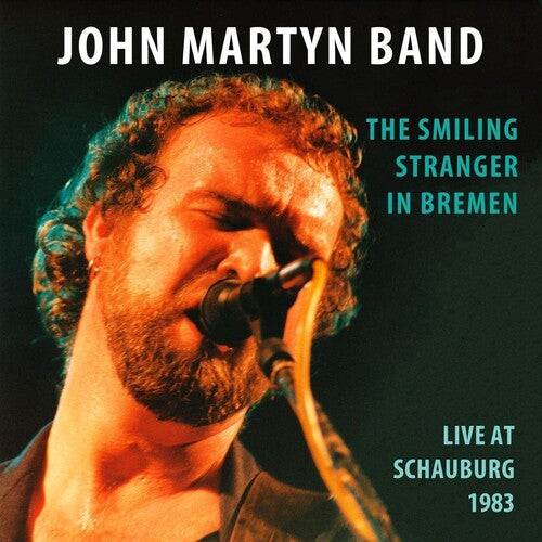 John Martyn - The Smiling Stranger In Bremen: Live At Schauburg 1983