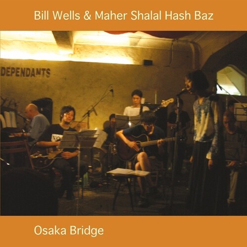 Bill Wells / Maher Shalal Hash Baz - Osaka Bridge