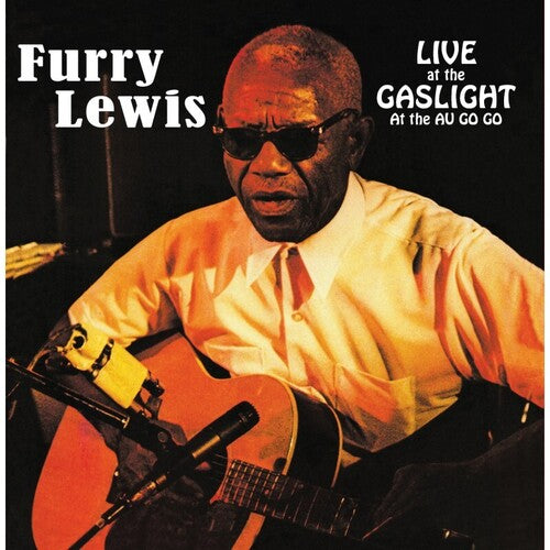 Furry Lewis - Live At The Gaslight At The Au Go Go