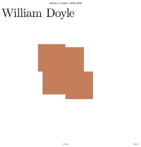 William Doyle - Slowly Arranged: 2016-2019
