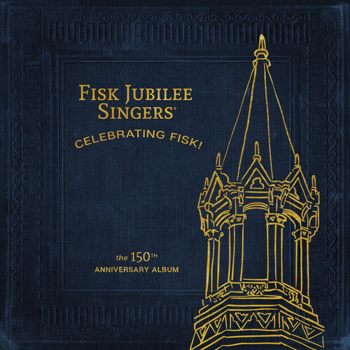 The Fisk Jubilee Singers - Celebrating Fisk! (The 150th Anniversary Album)