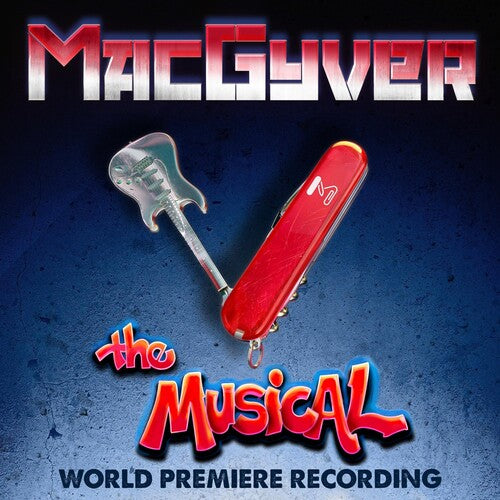 Peter Lurye - MacGyver The Musical - World Premiere Recording