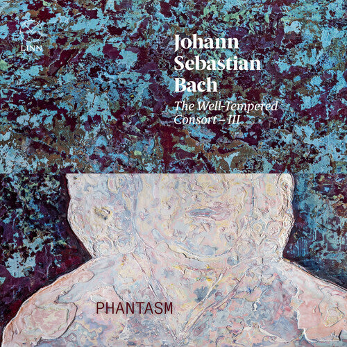 Bach/ Dreyfus/ Phantasm - The Well-Tempered Consort