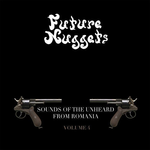 Future Nuggets: Sounds of Unheard From Romania 4 - Future Nuggets: Sounds Of The Unheard From Romania Vol. 4