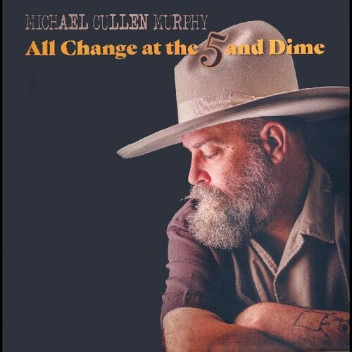 Michael Murphy Cullen - All Change At The 5 & Dime