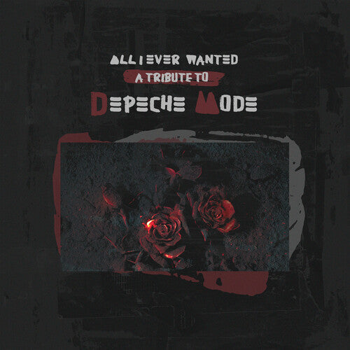 All I Ever Wanted: Tribute to Depeche Mode/ Var - All I Ever Wanted: A Tribute To Depeche Mode (Various Artists)