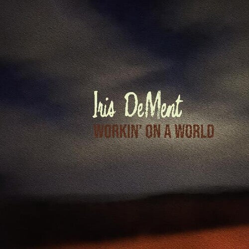 Iris Dement - Workin' On A World