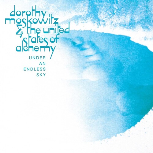 Dorothy Moskowitz & the United States of Alchemy - Under An Endless Sky