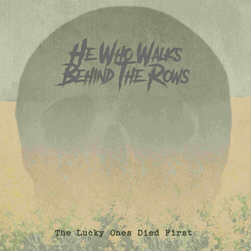 He Who Walks Behind the Rows - The Lucky Ones Died First