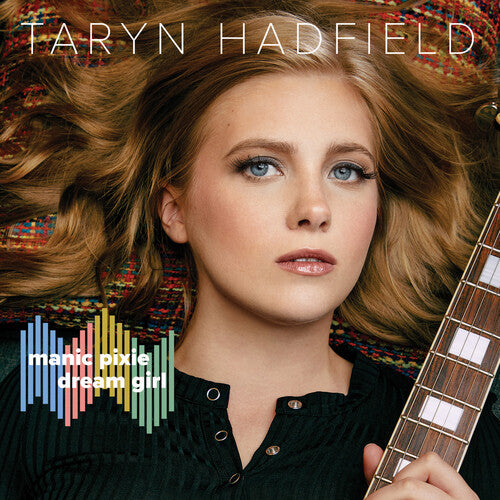 Taryn Hadfield - Manic Pixie Dream Girl