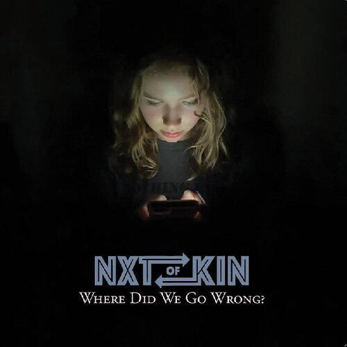 Nxtofkin - Where Did We Go Wrong?