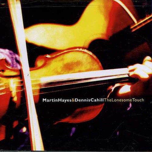 Martin Hayes / Dennis Cahill - Lonesome Touch
