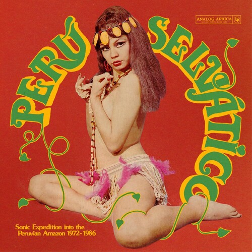 Peru Selvatico - Sonic Expedition Into the/ Var - Peru Selvatico - Sonic Expedition Into The Peruvian Amazon 1972-1986 (Various Artists)