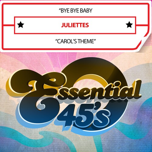Juliettes - ByeByeBaby/Carol'sTheme(Digital45)