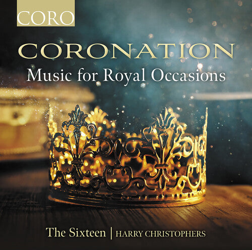 The Sixteen - Coronation - Music for Royal Occasions