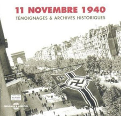 Various Artists - 11 Novembre 1940/Testimony & Historical Achives