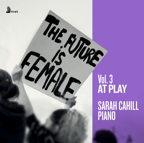 Bacewicz/ Baiocchi/ Chaminade/ Cahill - The Future is Female Vol. 3 - At Play