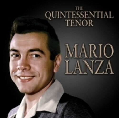 Mario Lanza - The Quintessential Tenor