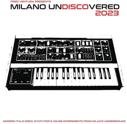 Fred Ventura Presents Milano Undiscovered/ Var - Fred Ventura Presents Milano Undiscovered 2023: Modern Italo Disco, Synth Pop And House Experiments From Milan's Underground