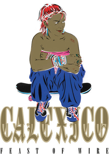 Calexico - Feast Of Wire - 20th Anniversary Deluxe Edition