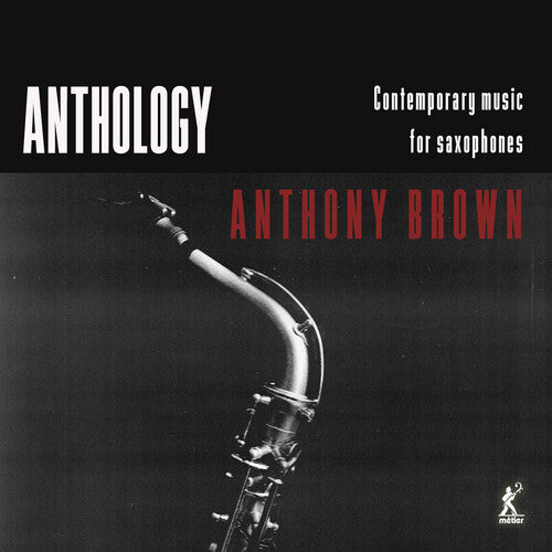 Arguelles/ Scott/ Ross - Anthology - Contemporary Music for Saxophones