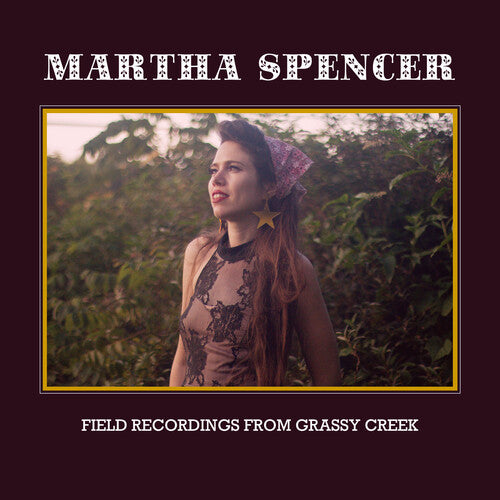 Martha Spencer - Field Recordings From Grassy Creek