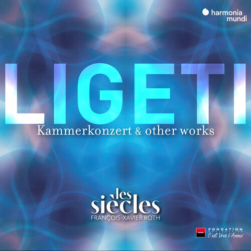 Les Siecles - Ligeti: Six Bagatelles, Chamber Concerto & Ten Pieces for Wind Quintet (Live)