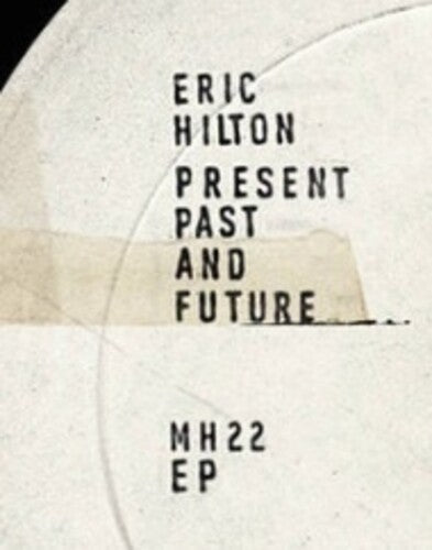 Eric Hilton - Present Past And Future