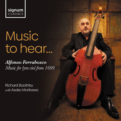 Ferrabosco/ Boothby/ Morikawa - Music to Hear - Music for Lyra Viol from 1609