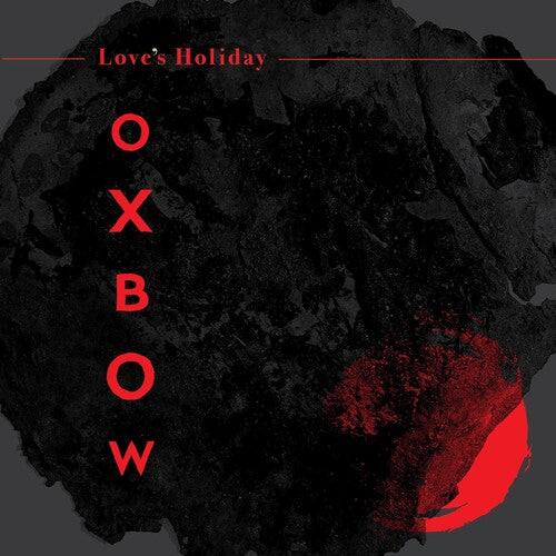 Oxbow - Love's Holiday
