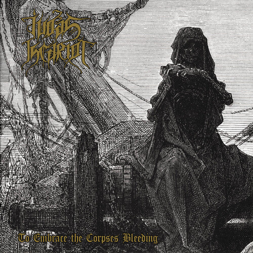 Judas Iscariot - To Embrace The Corpses Bleeding
